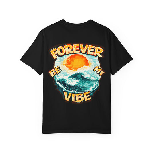 Forever Be My Vibe T-Shirt