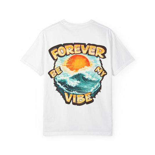 Forever Be My Vibe T-Shirt