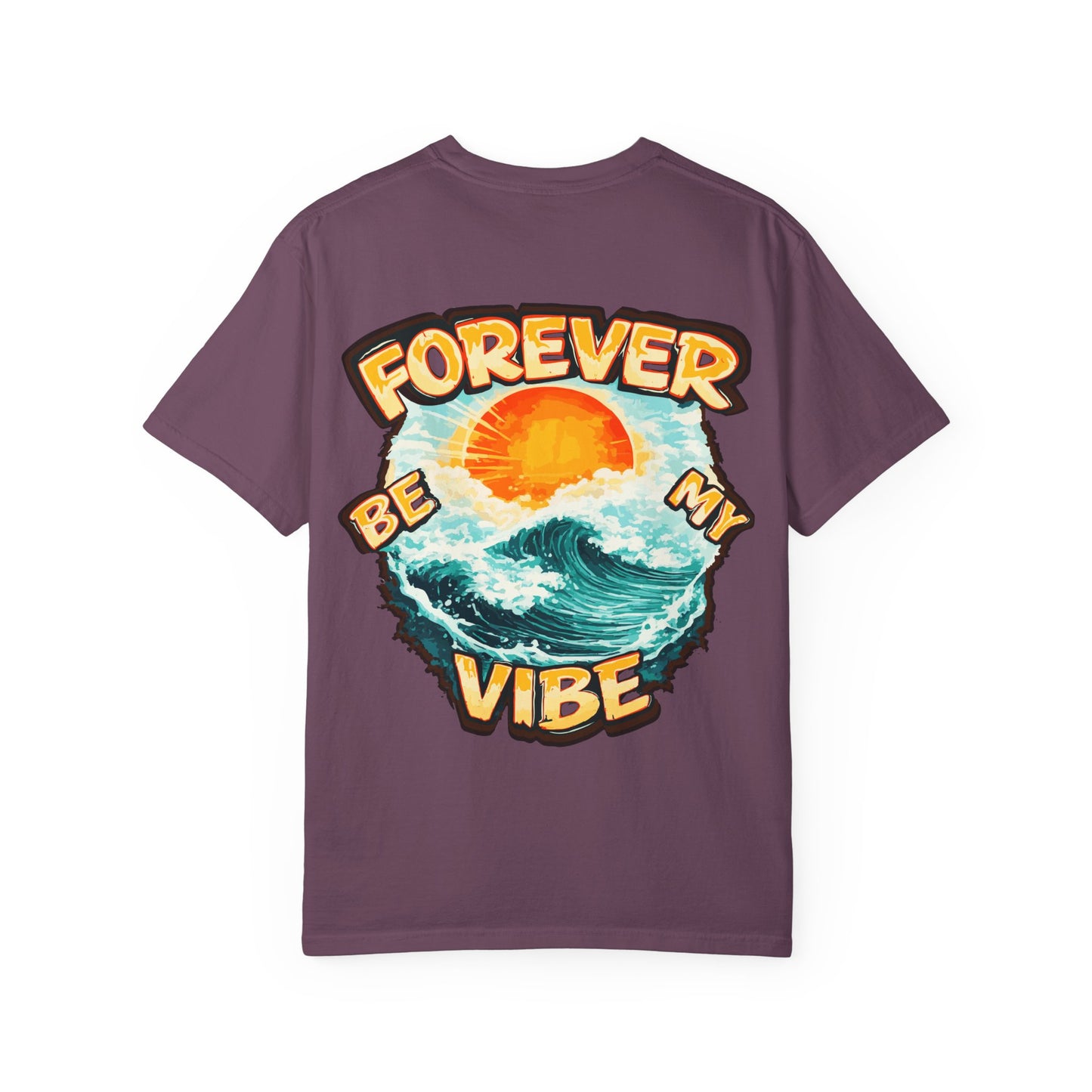 Forever Be My Vibe T-Shirt